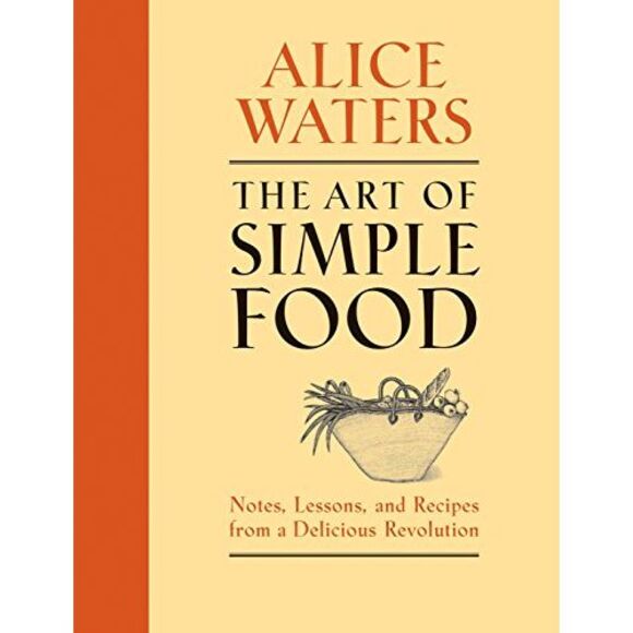 The Art of Simple Food: Notes, Lessons, and Recipes from a Delicious Revolution: - Picture 2 of 3